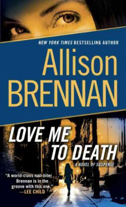 Review: Love Me to Death by Allison Brennan - Criminal Element