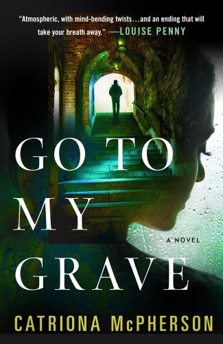 Go To My Grave by Catriona McPherson