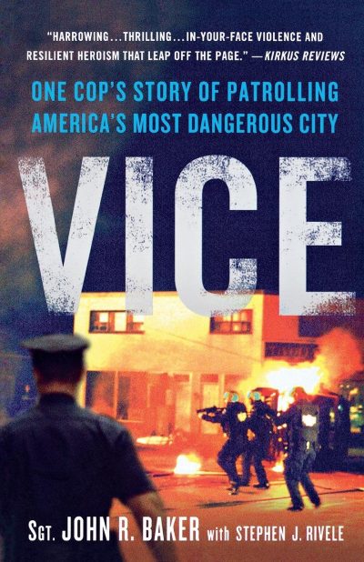 Cover of Vice: One Cop’s Story of Patrolling America’s Most Dangerous City by Sgt. John R. Baker with Stephen J. Rivele.