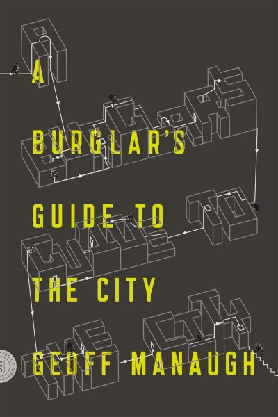 Cover of A Burglar’s Guide to the City by Geoff Manaugh.