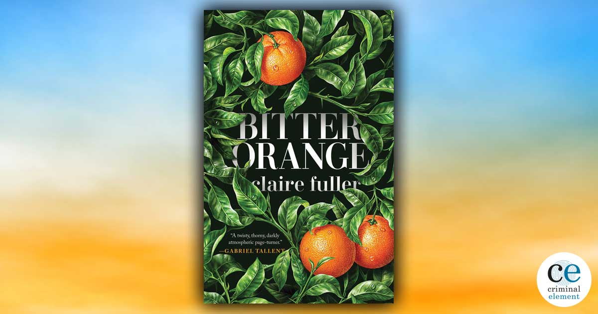 Review Bitter Orange by Claire Fuller Criminal Element