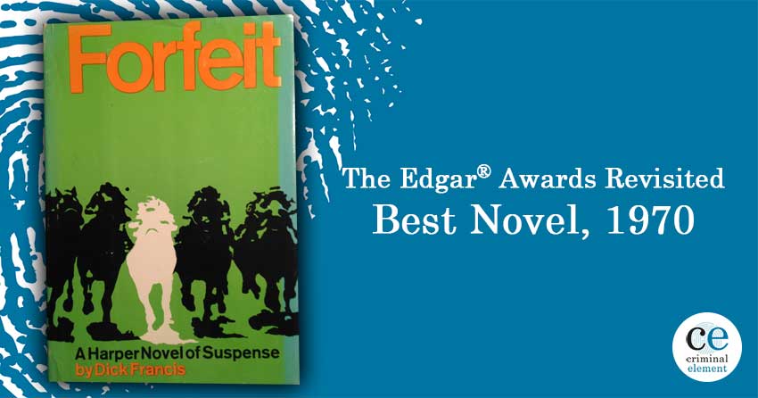 Revisiting Forfeit By Dick Francis 1970 S Best Novel Edgar Award Winner