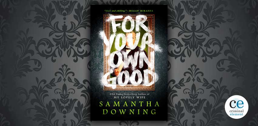 Book Review For Your Own Good By Samantha Downing