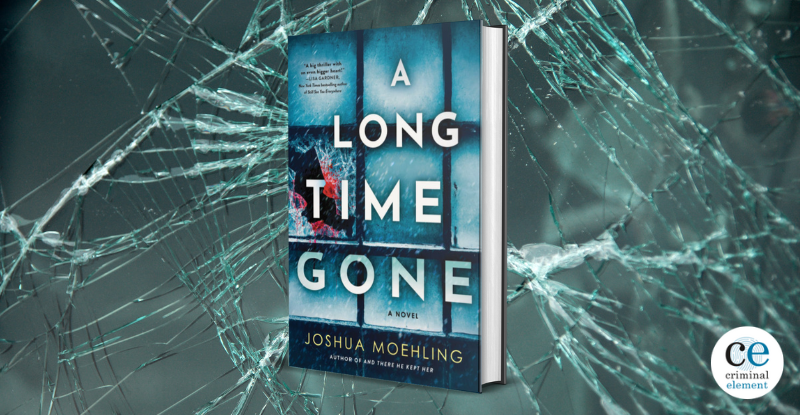 Book Review: A Long Time Gone by Joshua Moehling - Criminal Element Book Review: A Long Time Gone by Joshua Moehling - Criminal Element