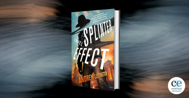 Book Review: Splinter Effect by Andrew Ludington - Criminal Element