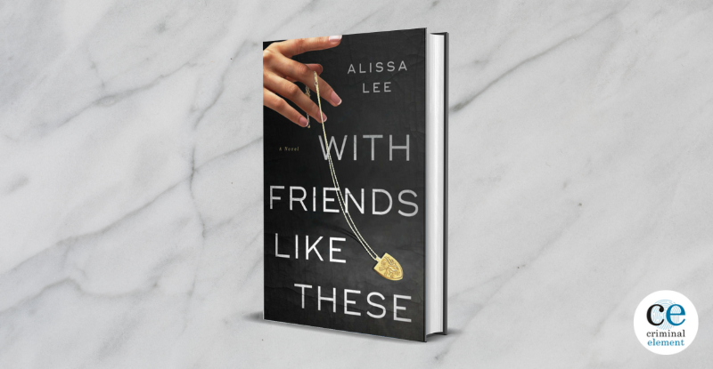 Critique de livre : Avec des amis comme ceux-ci par Alissa Lee