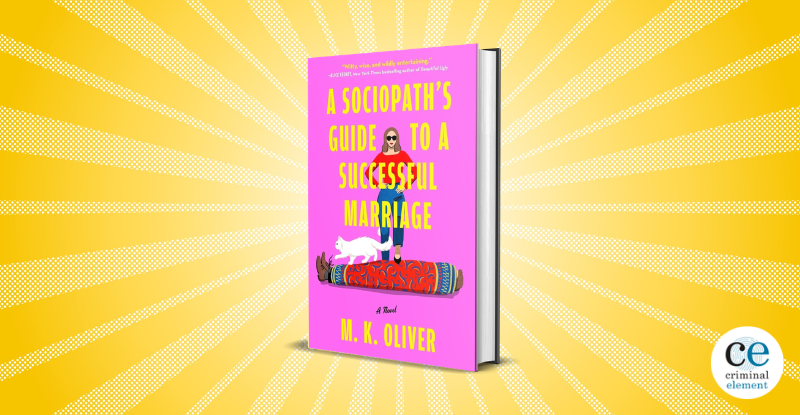 Book Review: A Sociopath’s Guide to a Successful Marriage by M. K. Oliver - Criminal Element