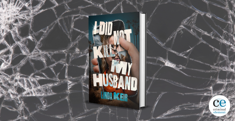 Book Review: I Did Not Kill My Husband by Linda Keir - Criminal Element