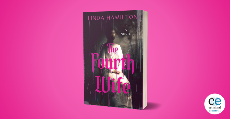Book Review: The Fourth Wife by Linda Hamilton - Criminal Element